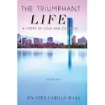 THE TRIUMPHANT LIFE: A STORY OF LOVE AND COURAGE