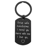 iWenSheng Drive Safe Keychain for Boyfriend - Drive Safe Handsome I Need You
