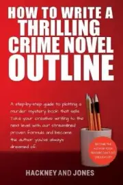 How To Write A Thrilling Crime Novel Outline: A Step-By-Step Guide To Plotting