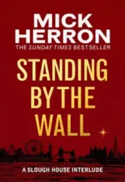 Standing by the Wall: A Slough House Interlude by Herron, Mick [Paperback]