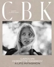 CBK: Carolyn Bessette Kennedy: a Life in Fashion