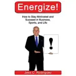 ENERGIZE!: HOW TO STAY MOTIVATED