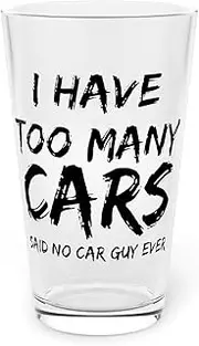 Hilarious Have Too Many Cars Automobile Racing Enthusiast Humorous Riding Driving Motorist Mobile Vehicles Pint Glass, 16oz 16oz