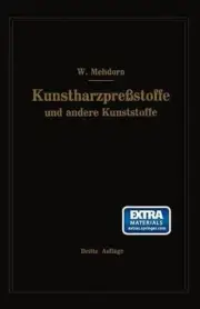 Kunstharzprestoffe und andere Kunststoffe: Eigenschaften, Verarbeitung und Anwen