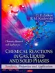 Chemical Reactions in Gas, Liquid and Solid Phases: Synthesis, Properties and Application