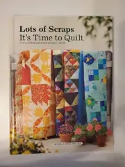 LOTS OF SCRAPS IT'S TIME TO QUILT - QUILTING Patterns Book ~ NEW Hard Cover