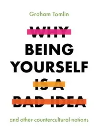 在飛比找博客來優惠-Why Being Yourself Is a Bad Id