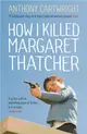 How I Killed Margaret Thatcher