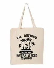 Funny Tote I'm Retired You're Not Canvas Retirement Cloth Shopping Bag (Large 14