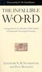THE INFALLIBLE WORD: A SYMPOSIUM BY THE MEMBERS OF THE By N. B. Stonehouse NEW