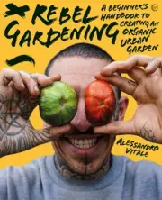 Alessandro Vitale - Rebel Gardening A beginner's handbook to org - H245z