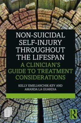 Non-Suicidal Self-Injury Throughout the Lifespan : A Clinician's Guide to Tre...
