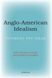 Anglo-American Idealism: Thinkers and Ideas by James Connelly (English) Paperbac