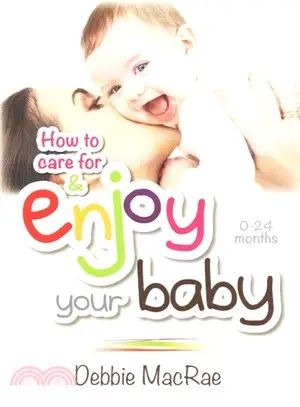 Enjoy Your Baby ― How to Care for and Enjoy Your Baby
