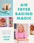 NEW BOOK Air Fryer Baking Magic - 100 Incredible Recipes For Every Baking Occasi