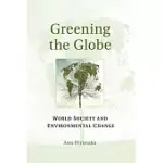 GREENING THE GLOBE: WORLD SOCIETY AND ENVIRONMENTAL CHANGE