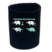 Animal How Dinosaursaurs Were Made - Funny Novelty Stubby Holder