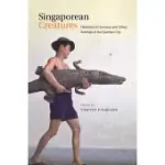 SINGAPOREAN CREATURES: HISTORIES OF HUMANS AND OTHER ANIMALS IN THE GARDEN CITY