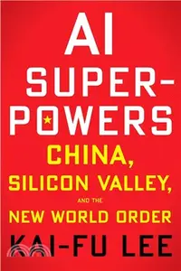 在飛比找三民網路書店優惠-AI Superpowers: China, Silicon