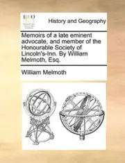 Memoirs of a late eminent advocate, and member of the Honourable Society of L-,