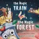 The Magic Train in the Magic Forest (Funny Bedtime Stories for Children): Forest Animals Kids Book, Children Rhyming Stories Ages 3 to 5 that Every Ki