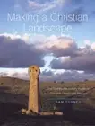 Making a Christian Landscape: The Countryside in Early Medieval Cornwall, Devon