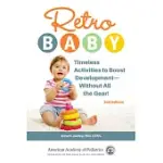 RETRO BABY: TIMELESS ACTIVITIES TO BOOST DEVELOPMENT--WITHOUT ALL THE GEAR!