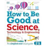 9781465473592 HOW TO BE GOOD AT SCIENCE, TECHNOLOGY