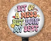 Badge Reel - A Bit of a Mess but Doing My Best - Retractable ID Holder 8277
