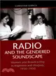 Radio and the Gendered Soundscape ― Women and Broadcasting in Argentina and Uruguay, 1930-1950