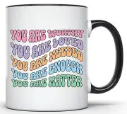 Affirmation Quotes You Are Loved Needed Enough Matter 11 Oz. Black Handle Mug