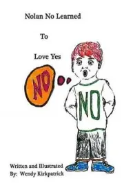 Nolan No Learned to Love YES by Wendy Kirkpatrick (English) Paperback Book