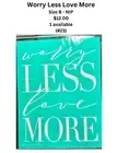Chalk Couture Worry Love More-Size B-NIP
