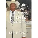 AGING WELL: FITNESS - HEALTH - SEX