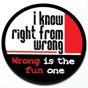 I know right from wrong - Funny Magnetic Grill Grille Badge for MINI Cooper