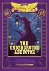 Nathan Hale The Underground Abductor: Bigger & Badder Edition (Nathan (Hardback)