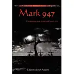 MARK 947: A LIFE SHAPED BY GOD, GENDER AND FORCE OF WILL
