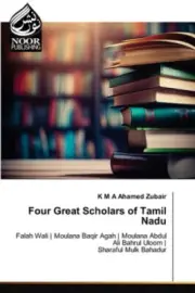 Four Great Scholars of Tamil Nadu by K. M. a. Ahamed Zubair