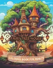 Fairy Tree house Coloring Book for Adults: A Book With Amazing Illustrations for