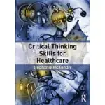 CRITICAL THINKING SKILLS FOR HEALTHCARE