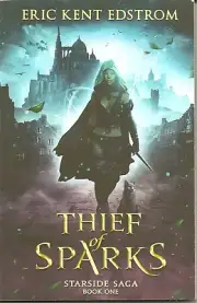 Autographed Thief of Sparks Starside Saga 1 by Eric Kent Edstrom Softcover Book