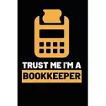 TRUST ME I’’M A BOOKKEEPER: FUNNY BOOKKEEPER NOTEBOOK/JOURNAL (6