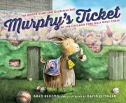 Murphy's Ticket: The Goofy Start and Glorious End of the Chicago Cubs Billy Goat