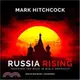 Russia Rising ─ Tracking the Bear in Bible Prophecy