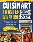 Cuisinart Toaster Oven Air Fryer Cookbook 2021: Delicious & Easy Simple