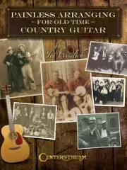 Painless Arranging for Old Time Country Guitar Music Lessons Tab Book
