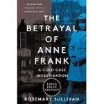 THE BETRAYAL OF ANNE FRANK: A COLD CASE INVESTIGATION