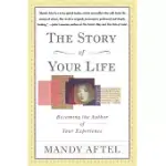 THE STORY OF YOUR LIFE: BECOMING THE AUTHOR OF YOUR EXPERIENCE