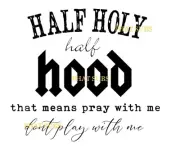 Sublimation Print Half Holy Half Hood Ready To Press Heat Transfer