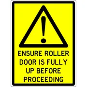 Warning Sign - Ensure Roller Door Is Fully Up Before Proceeding
